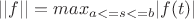 $||f||=max_{a<=s<=b}|f(t)|$