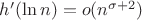 $h'(\ln n)=o(n^{\sigma+2})$