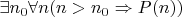 $\exists n_0\forall n (n>n_0 \Rightarrow P(n))$
