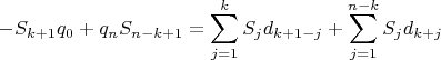 $$-S_{k+1}q_0 + q_n S_{n-k+1} = \sum \limits_{j =1}^{k} S_j d_{k+1-j} + \sum \limits_{j =1}^{n-k} S_j d_{k+j}$$