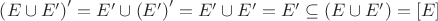 \left( E \cup E' \right) ' = E' \cup \left( E' \right) ' = E' \cup E' = E' \subseteq \left( E \cup E' \right) =\left[ E \right]