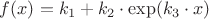$f(x)=k_{1}+k_{2} \cdot \exp(k_{3} \cdot x) $