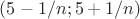 $(5-1/n; 5+1/n)$