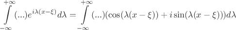 $$\int\limits_{-\infty}^{+\infty}(...)e^{i\lambda(x-\xi)}d\lambda=\int\limits_{-\infty}^{+\infty}(...)(\cos(\lambda(x-\xi))+i\sin(\lambda(x-\xi)))d\lambda$$