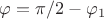 $\varphi=\pi/2-{\varphi}_1$