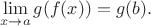 $$\lim_{x \to a} g(f(x)) = g(b).$$