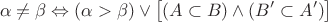 $$ \alpha \neq \beta \Leftrightarrow (\alpha > \beta) \lor \big[ (A\subset B) \land (B'\subset A') \big] $$