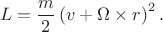 $$
L=\frac{m}{2}\left(v+\Omega\times r\right)^2.
$$