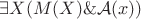 $\exists X(M(X)\&\mathcal{A}(x))$