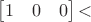 $$
\begin{bmatrix}
 1 & 0 & 0 \\
 \end{bmatrix}
 ​$$