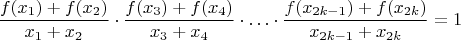 $$\frac{f(x_{1})+ f(x_{2})} {x_{1}+x_{2}}\cdot \frac{f(x_{3})+f(x_{4})} {x_{3}+x_{4}}\cdot \ldots \cdot\frac{f(x_{2k-1})+f(x_{2k})} {x_{2k-1}+x_{2k}}=1$$
