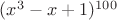 $(x^3-x+1)^{100}$