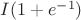 $I(1+e^{-1})$