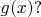 $g(x)?$