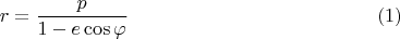 $$r=\frac{p}{1-e \cos\varphi}\eqno(1)$$