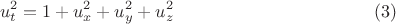 $$
u_t^2 = 1 + u_x^2 + u_y^2 + u_z^2 \eqno(3)
$$