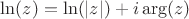 $\ln(z)=\ln(|z|)+i \arg(z)$