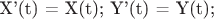 X'(t) = X(t);
Y'(t) = Y(t);