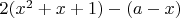 $2(x^2+x+1)-(a-x)$