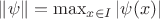 $\|\psi\|=\max_{x\in I}|\psi(x)|$