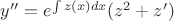 $y'' = e ^{\int z(x) dx} (z^2 + z')$