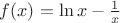 $f(x)=\ln x-\frac{1}{x}$