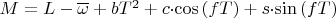 $M=L-{\overline{\omega}}+b{T^2}+{c}{\cdot} {\cos {(fT)}  + {s}{\cdot}{\sin {(fT)}}}$