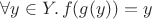 $\forall y\in Y.\,f(g(y)) = y$