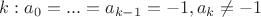 $k: a_0=...=a_{k-1}=-1, a_k \neq -1$