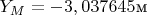 $Y_M=-3,037645$м