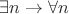 $\exists n \to \forall n$