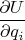 $$\frac{\partial U}{\partial q_i}$$