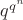 $q^{q^n}$