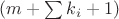 $(m+\sum\limits_{}^{}k_i+1)$