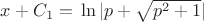 $x+C_1=С \ln|p+\sqrt{p^2+1}|$