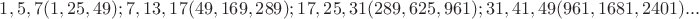 $1, 5, 7 (1, 25, 49); 7, 13, 17 (49, 169, 289);17, 25, 31 (289, 625, 961); 31, 41, 49 (961, 1681, 2401) ...$