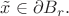 $\tilde x\in\partial B_r.$