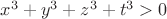 $x^3+y^3+z^3+t^3>0$