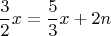 $$\frac{3}{2}x = \frac{5}{3}x + 2n$$