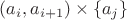 $(a_i, a_{i + 1}) \times \{a_j\}$
