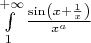 $\[\int\limits_1^{ + \infty } {\frac{{\sin \left( {x + \frac{1}{x}} \right)}}{{{x^a}}}} \]$