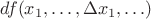 $df(x_1,\ldots,\Delta x_1,\ldots)$