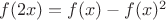 $f(2x)=f(x)-f(x)^2$