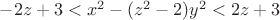 $-2z+3<x^2-(z^2-2)y^2<2z+3$