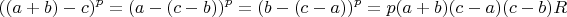 $$((a+b)-c)^p=(a-(c-b))^p=(b-(c-a))^p=p(a+b)(c-a)(c-b)R$$