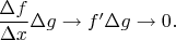$\dfrac{\Delta f}{\Delta x}\Delta g\to f'\Delta g\to0.$
