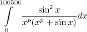 $\displaystyle\int\limits_{0}^{100500}\dfrac{\sin^2x}{x^p(x^p+\sin x)}dx$