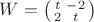 $W=\bigl(\begin{smallmatrix}t&-2\\ 2&t\end{smallmatrix}\bigr)$ $W=\bigl(\begin{smallmatrix}t&-2\\ 2&t\end{smallmatrix}\bigr)$