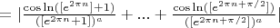 $= |\frac{\cos{\ln([e^{2 \pi n}] + 1)}}{([e^{2 \pi n} + 1])^{a}} + ... + \frac{\cos{\ln([e^{2  \pi n+\pi/2}])}}{([e^{2 \pi n+\pi/2}])^{a}}| $