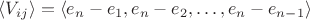 $\langle V_{ij} \rangle=\langle e_n - e_1, e_n - e_2, \ldots, e_n - e_{n-1} \rangle$